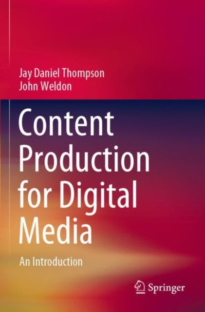 Book cover of: Content Production for Digital Media. By: Jay Daniel Thompson