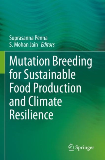 Book cover of: Mutation Breeding for Sustainable Food Production and Climate Resilience