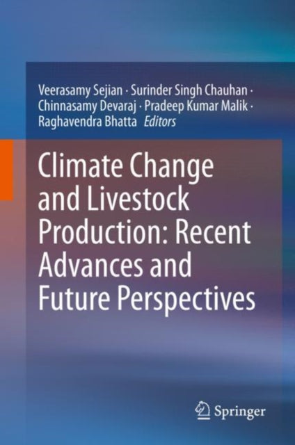 Book cover of: Climate Change and Livestock Production: Recent Advances and Future Perspectives. By: Veerasamy Sejian