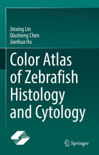 Book cover of: Color Atlas of Zebrafish Histology and Cytology. By: Jinxing Lin