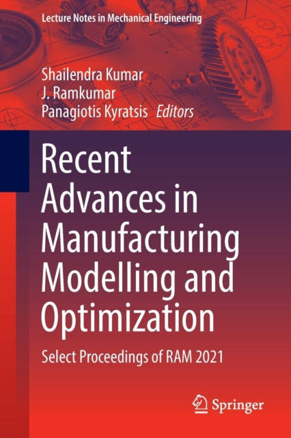 Book cover of: Recent Advances in Manufacturing Modelling and Optimization. By: Shailendra Kumar