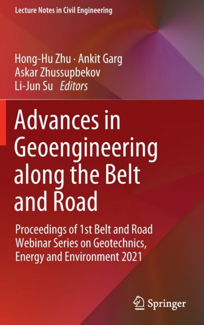Book cover of: Advances in Geoengineering along the Belt and Road. By: Hong-Hu Zhu