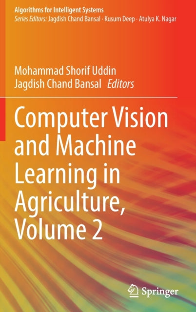 Book cover of: Computer Vision and Machine Learning in Agriculture, Volume 2. By: Mohammad Shorif Uddin