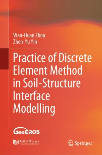 Book cover of: Practice of Discrete Element Method in Soil-Structure Interface Modelling. By: Wan-Huan Zhou