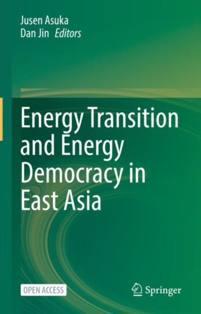 Book cover of: Energy Transition and Energy Democracy in East Asia. By: Jusen Asuka