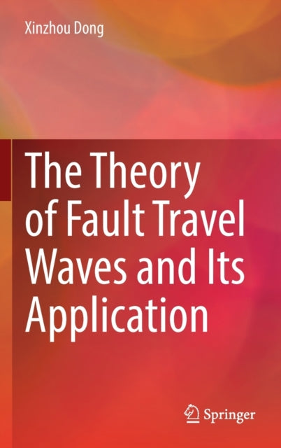 Book cover of: Theory of Fault Travel Waves and Its Application. By: Xinzhou Dong