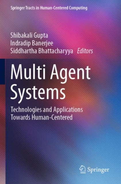Book cover of: Multi Agent Systems. By: Shibakali Gupta