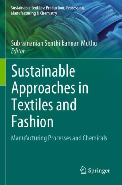 Book cover of: Sustainable Approaches in Textiles and Fashion. By: Subramanian Senthilkannan Muthu