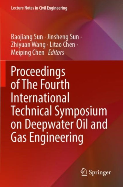 Book cover of: Proceedings of The Fourth International Technical Symposium on Deepwater Oil and Gas Engineering. By: Baojiang Sun