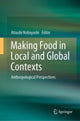 Book cover of: Making Food in Local and Global Contexts. By: Atsushi Nobayashi