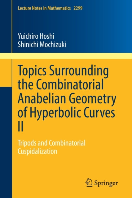 Book cover of: Topics Surrounding the Combinatorial Anabelian Geometry of Hyperbolic Curves II. By: Yuichiro Hoshi