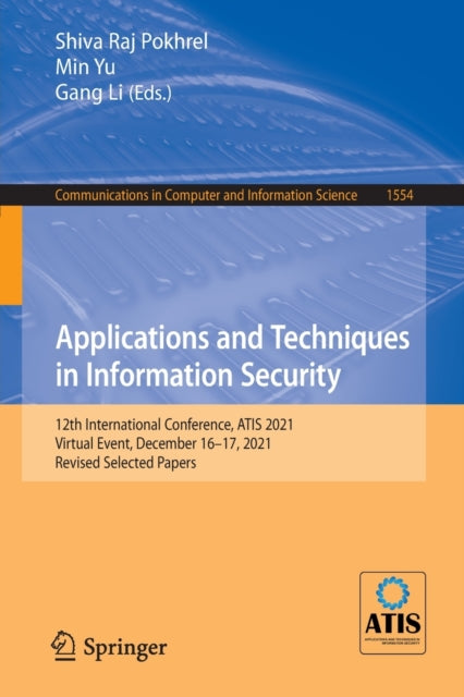 Book cover of: Applications and Techniques in Information Security. By: Shiva Raj Pokhrel