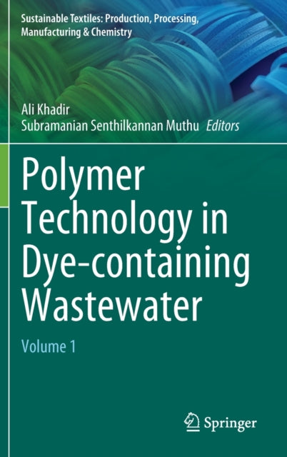 Book cover of: Polymer Technology in Dye-containing Wastewater. By: Ali Khadir