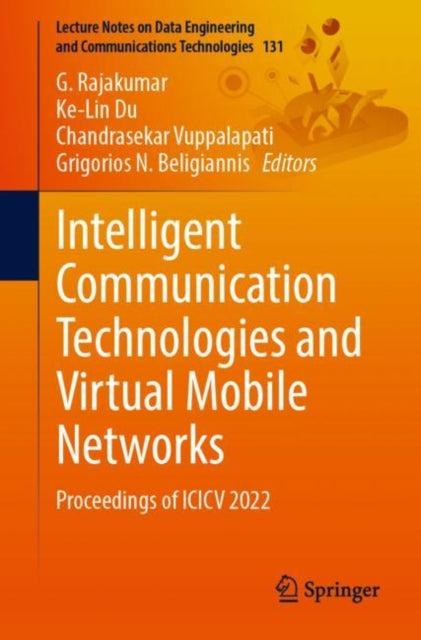 Book cover of: Intelligent Communication Technologies and Virtual Mobile Networks. By: G. Rajakumar