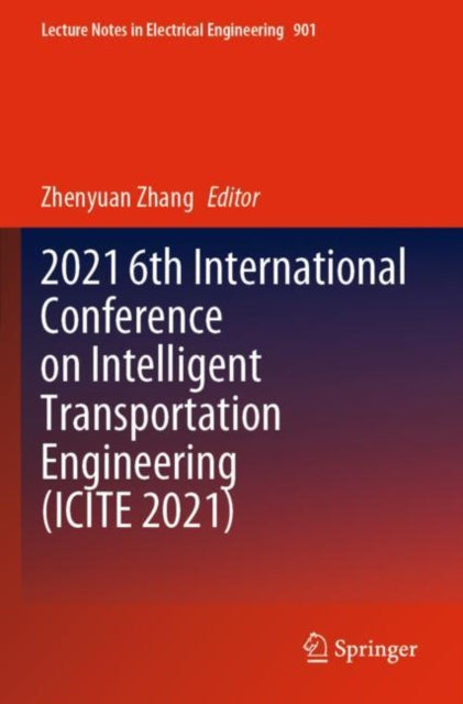 Book cover of: 2021 6th International Conference on Intelligent Transportation Engineering (ICITE 2021). By: Zhenyuan Zhang
