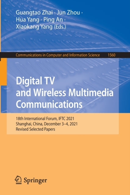 Book cover of: Digital TV and Wireless Multimedia Communications. By: Guangtao Zhai