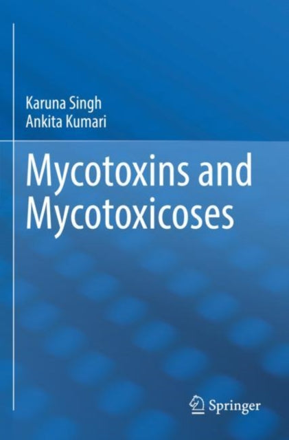 Book cover of: Mycotoxins and Mycotoxicoses. By: Karuna Singh