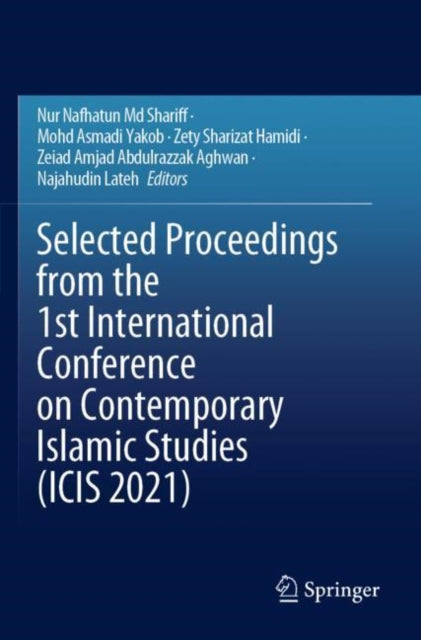 Book cover of: Selected Proceedings from the 1st International Conference on Contemporary Islamic Studies (ICIS 2021). By: Nur Nafhatun Shariff