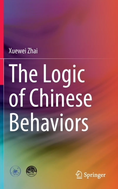 Book cover of: Logic of Chinese Behaviors. By: Xuewei Zhai