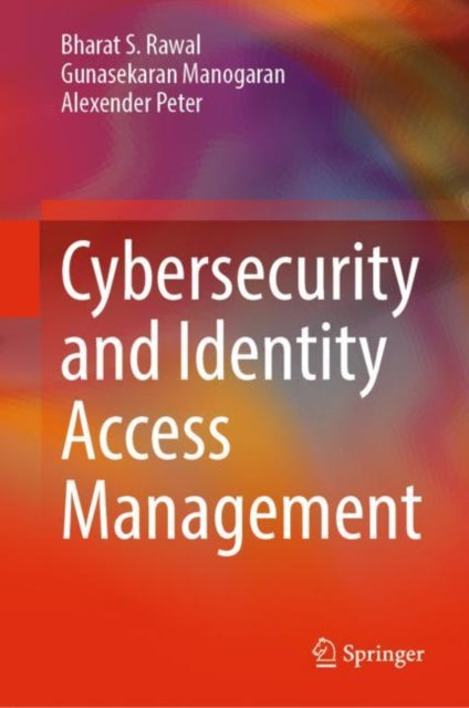 Book cover of: Cybersecurity and Identity Access Management. By: Bharat S. Rawal