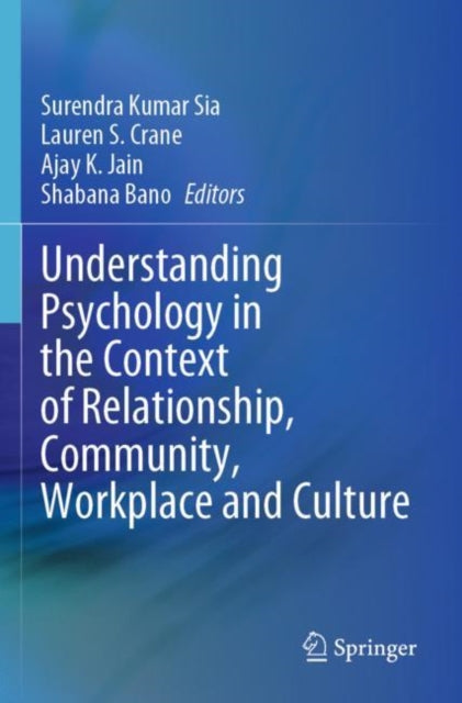 Book cover of: Understanding Psychology in the Context of Relationship, Community, Workplace and Culture. By: Surendra Kumar Sia