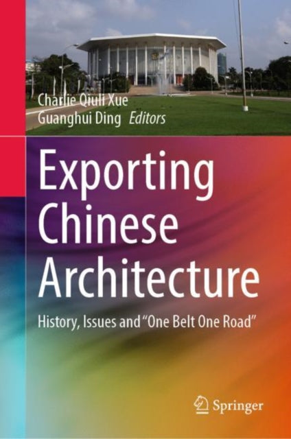 Book cover of: Exporting Chinese Architecture. By: Charlie Qiuli Xue