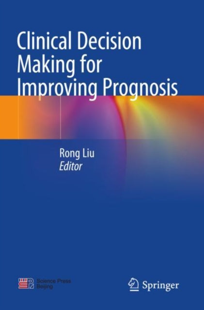 Book cover of: Clinical Decision Making for Improving Prognosis. By: Rong Liu