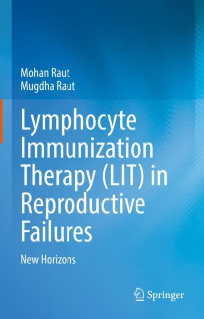Book cover of: Lymphocyte Immunization Therapy (LIT) in Reproductive Failures. By: Mohan Raut