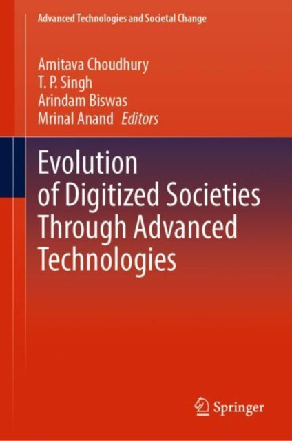 Book cover of: Evolution of Digitized Societies Through Advanced Technologies. By: Amitava Choudhury