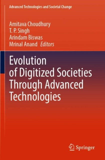 Book cover of: Evolution of Digitized Societies Through Advanced Technologies. By: Amitava Choudhury