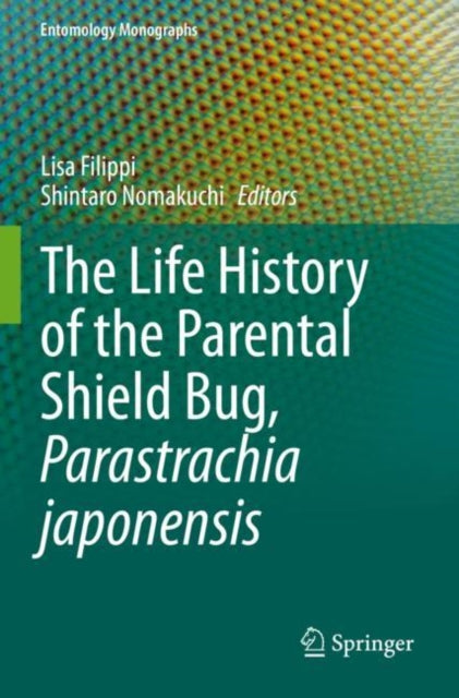 Book cover of: Life History of the Parental Shield Bug, Parastrachia japonensis. By: Lisa Filippi