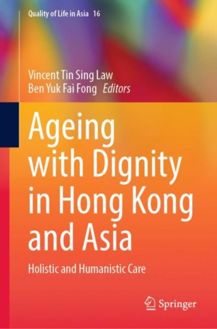Book cover of: Ageing with Dignity in Hong Kong and Asia. By: Ben Yuk Fai Fong