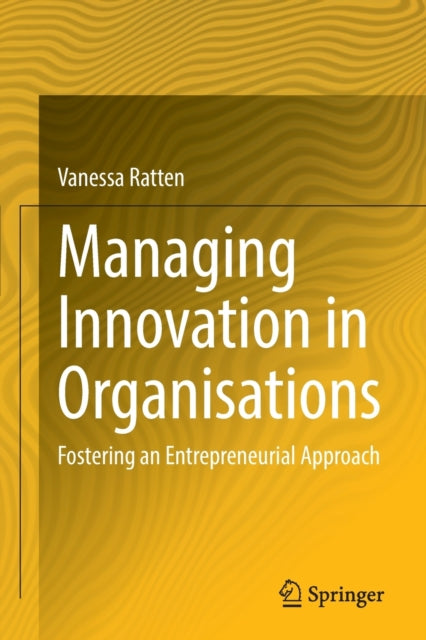 Book cover of: Managing Innovation in Organisations. By: Vanessa Ratten