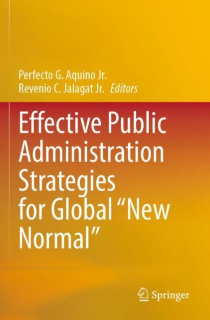 Book cover of: Effective Public Administration Strategies for Global "New Normal". By: Perfecto G. Aquino Jr.
