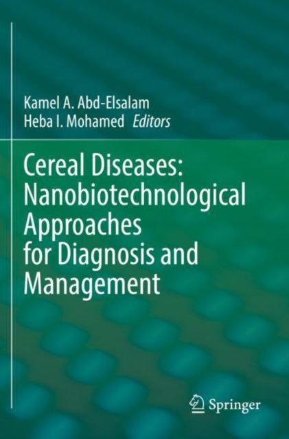 Book cover of: Cereal Diseases: Nanobiotechnological Approaches for Diagnosis and Management. By: Kamel A. Abd-Elsalam
