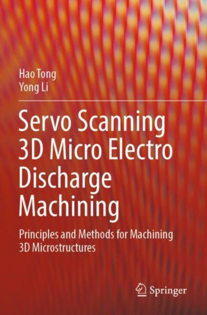 Book cover of: Servo Scanning 3D Micro Electro Discharge Machining. By: Hao Tong