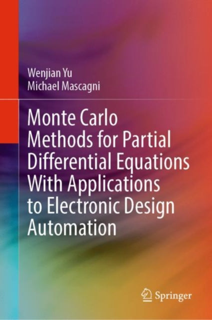 Book cover of: Monte Carlo Methods for Partial Differential Equations With Applications to Electronic Design Automation. By: Wenjian Yu