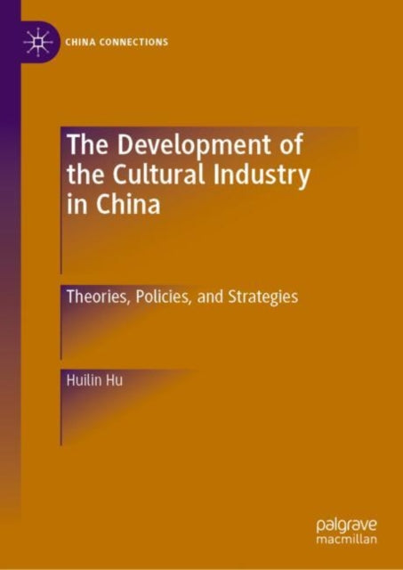 Book cover of: Development of the Cultural Industry in China. By: Huilin Hu