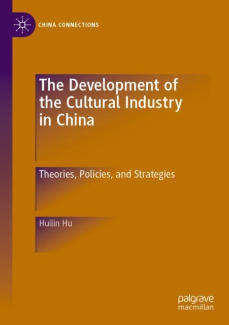 Book cover of: Development of the Cultural Industry in China. By: Huilin Hu