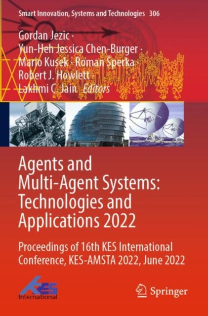 Book cover of: Agents and Multi-Agent Systems: Technologies and Applications 2022. By: Gordan Jezic