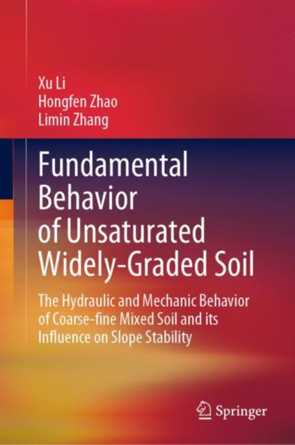 Book cover of: Fundamental Behavior of Unsaturated Widely-Graded Soil. By: Xu LI
