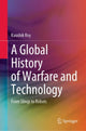 Book cover of: Global History of Warfare and Technology. By: Kaushik Roy