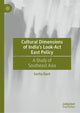 Book cover of: Cultural Dimensions of India’s Look-Act East Policy. By: Sarita Dash