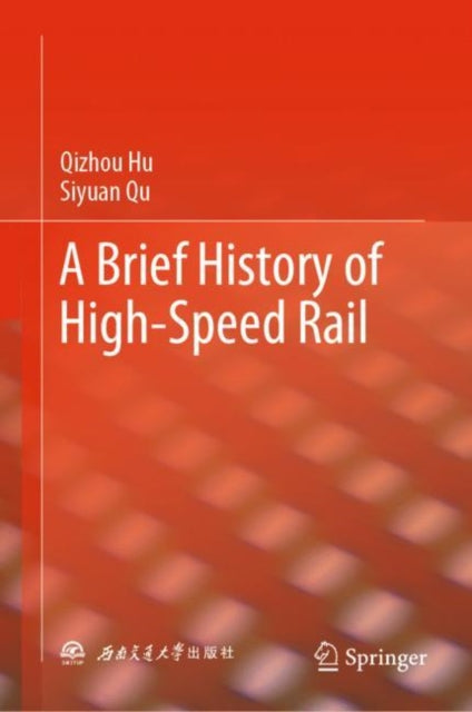 Book cover of: Brief History of High-Speed Rail. By: Qizhou Hu