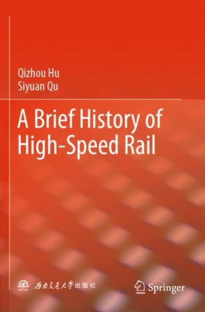 Book cover of: Brief History of High-Speed Rail. By: Qizhou Hu