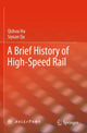 Book cover of: Brief History of High-Speed Rail. By: Qizhou Hu