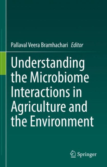 Book cover of: Understanding the Microbiome Interactions in Agriculture and the Environment. By: Pallaval Veera Bramhachari