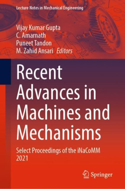 Book cover of: Recent Advances in Machines and Mechanisms. By: Vijay Kumar Gupta