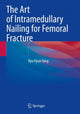 Book cover of: Art of Intramedullary Nailing for Femoral Fracture. By: Kyu Hyun Yang