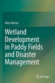 Book cover of: Wetland Development in Paddy Fields and Disaster Management. By: Akira Matsui
